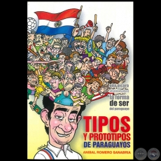 TIPOS Y PROTOTIPOS DE PARAGUAYOS - Autor: ANÍBAL A. ROMERO SANABRIA - Año 2012